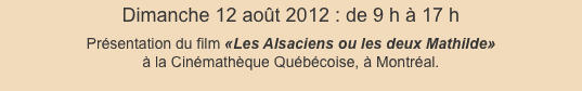 Dimanche 12 août 2012 : de 9 h à 17 h  Présentation du film «Le