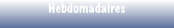 Hebdomadaires 