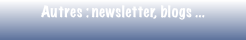 Autres : newsletter, blogs ...