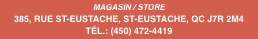 MAGASIN / STORE 385, RUE ST-EUSTACHE, ST-EUSTACHE, QC J7R 2M4 T