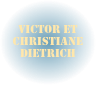Victor ET Christiane DIETRICH