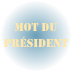 MOT DU  PRÉSIDENT
