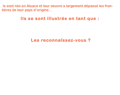  Ils sont nés en Alsace et leur oeuvre a largement dépassé les 