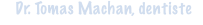 Dr. Tomas Machan, dentiste