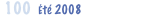100  Été 2008
