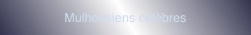 Mulhousiens célèbres