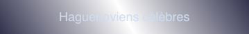 Haguenoviens célèbres