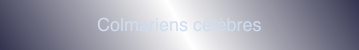 Colmariens célèbres